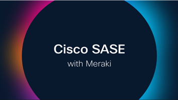 Cisco SASE with Meraki